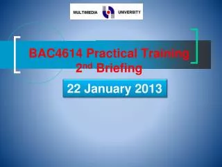 BAC4614 Practical Training 2 nd Briefing
