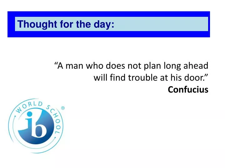 a man who does not plan long ahead will find trouble at his door confucius