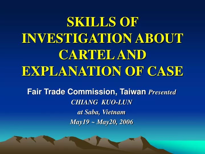skills of investigation about cartel and explanation of case