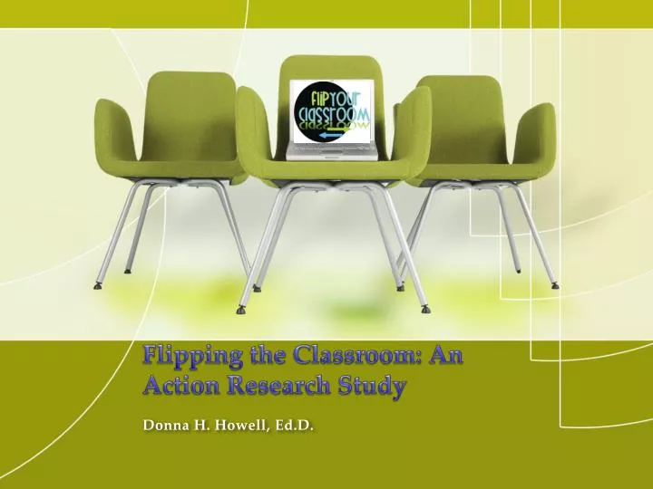 flipping the classroom an action research study