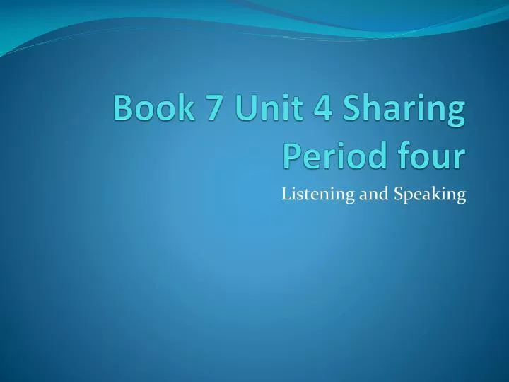 book 7 unit 4 sharing period four