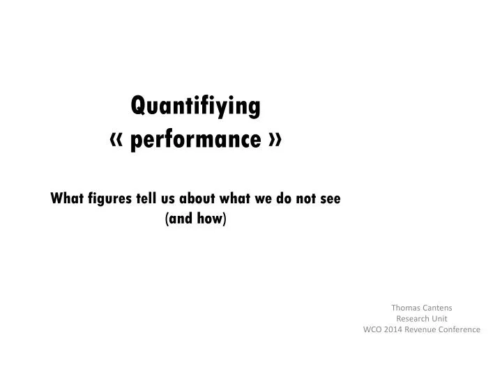 quantifiying performance what figures tell us about what we do not see and how