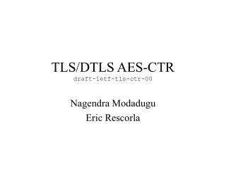 TLS/DTLS AES-CTR draft-ietf-tls-ctr-00