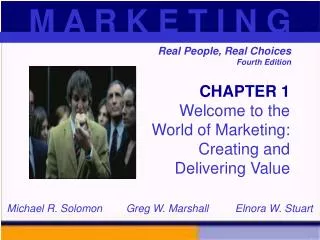 CHAPTER 1 Welcome to the World of Marketing: Creating and Delivering Value
