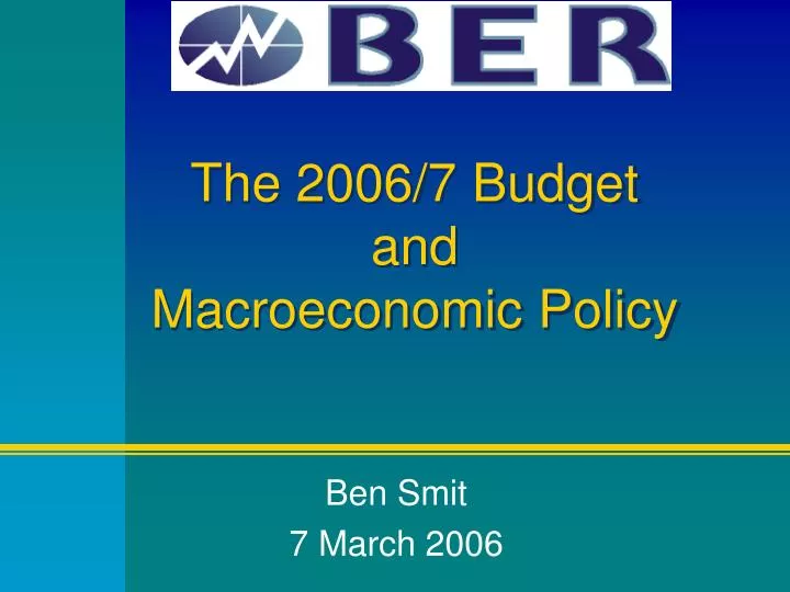 the 2006 7 budget and macroeconomic policy