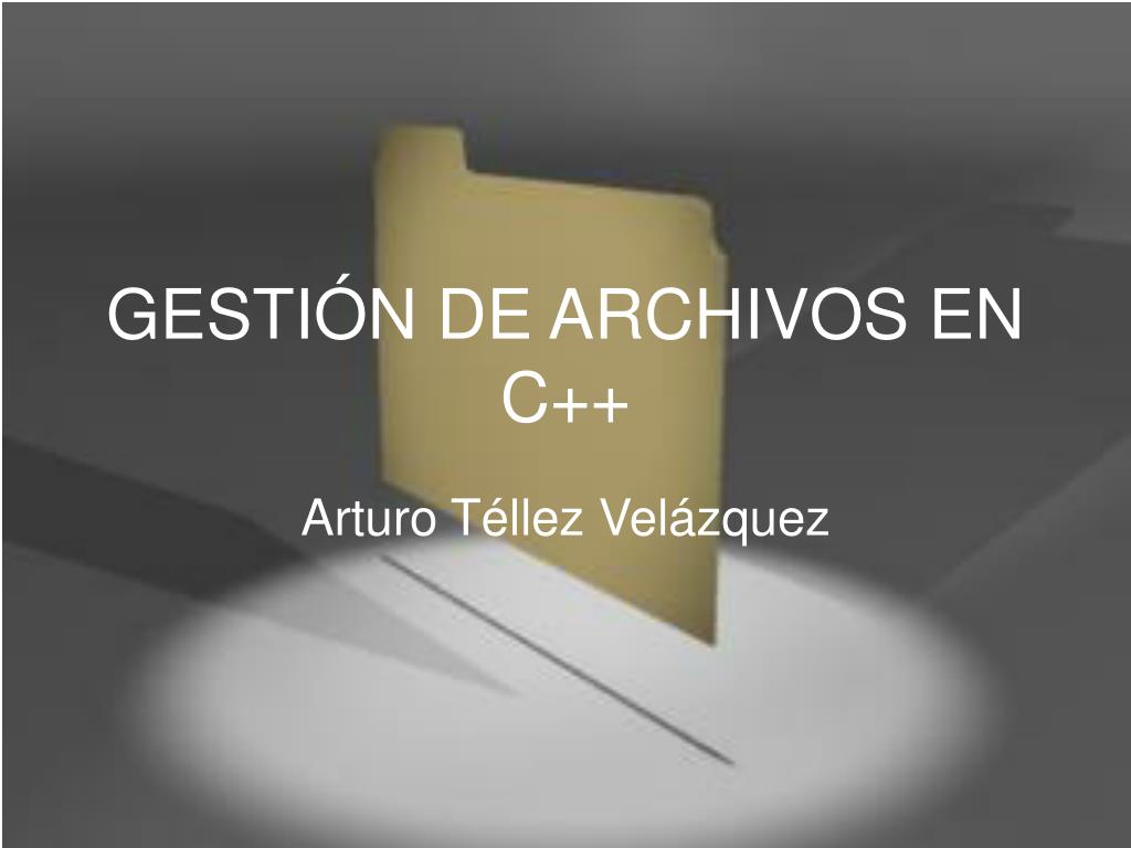 PPT - GESTIÓN DE ARCHIVOS EN C++ PowerPoint Presentation, free download ...