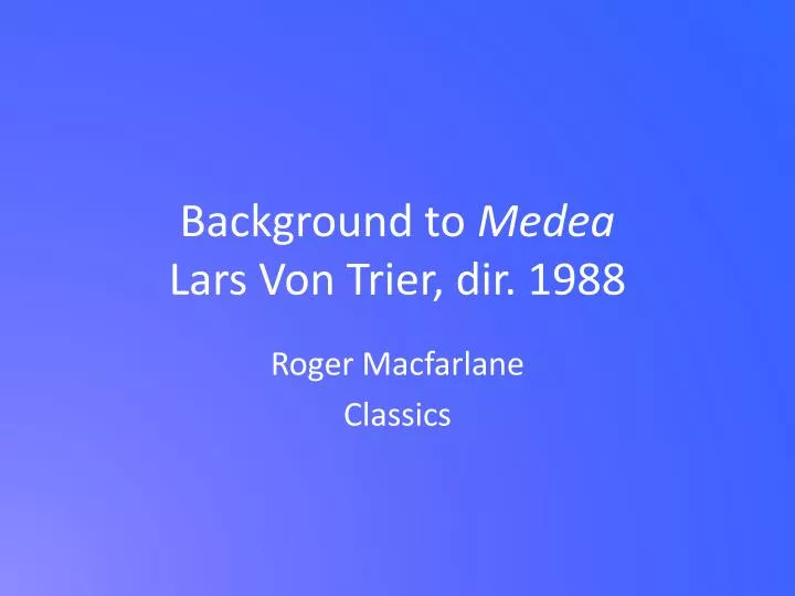 background to medea lars von trier dir 1988