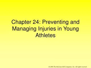 Chapter 24: Preventing and Managing Injuries in Young Athletes
