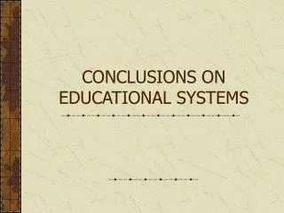 CONCLUSIONS ON EDUCATIONAL SYSTEMS