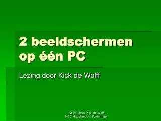 2 beeldschermen op n pc