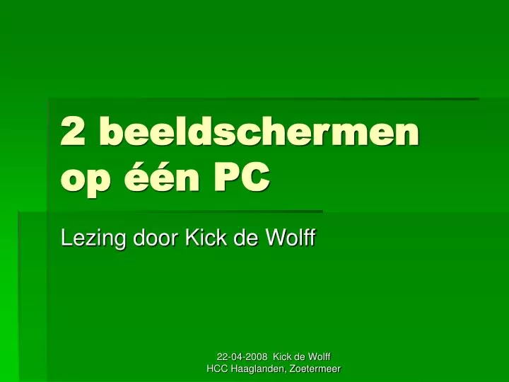 2 beeldschermen op n pc