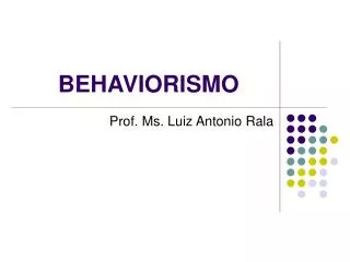 PPT - BEHAVIORISMO (Psicologia Do Comportamento) PowerPoint ...