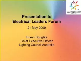 Presentation to Electrical Leaders Forum 21 May 2009