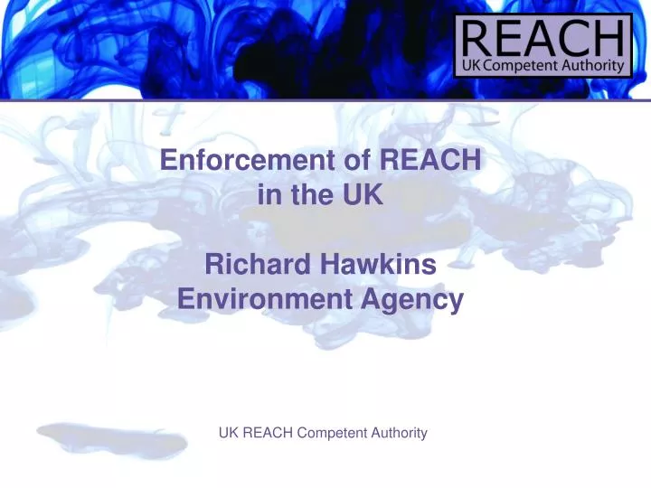 enforcement of reach in the uk richard hawkins environment agency
