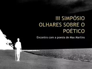 iii simp sio olhares sobre o po tico
