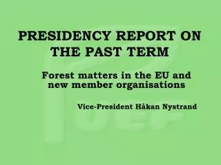 PRESIDENCY REPORT ON THE PAST TERM