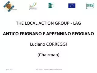THE LOCAL ACTION GROUP - LAG ANTICO FRIGNANO E APPENNINO REGGIANO Luciano CORREGGI (Chairman)