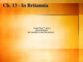 Ch. 13 - In Britannia
