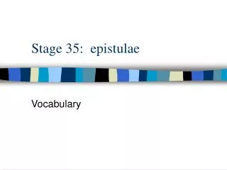 Stage 35: epistulae