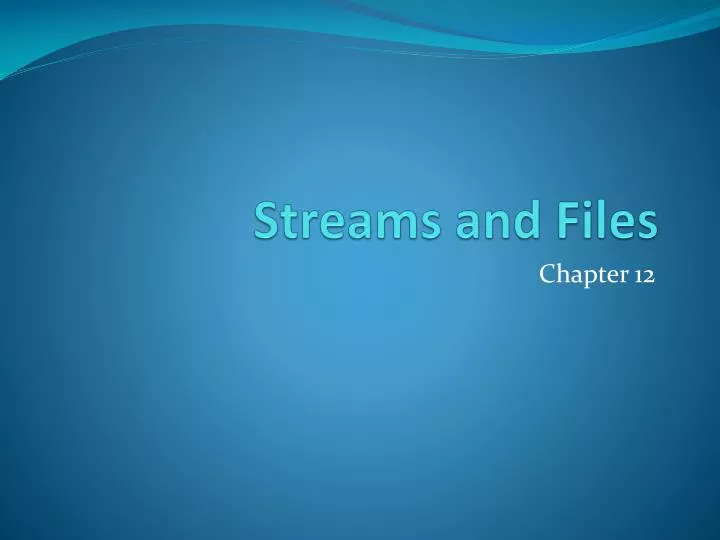 streams and files