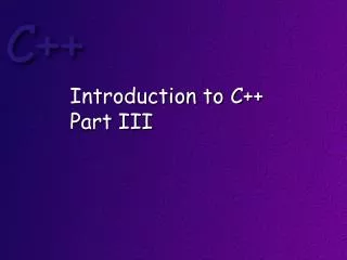 Introduction to C++ Part III