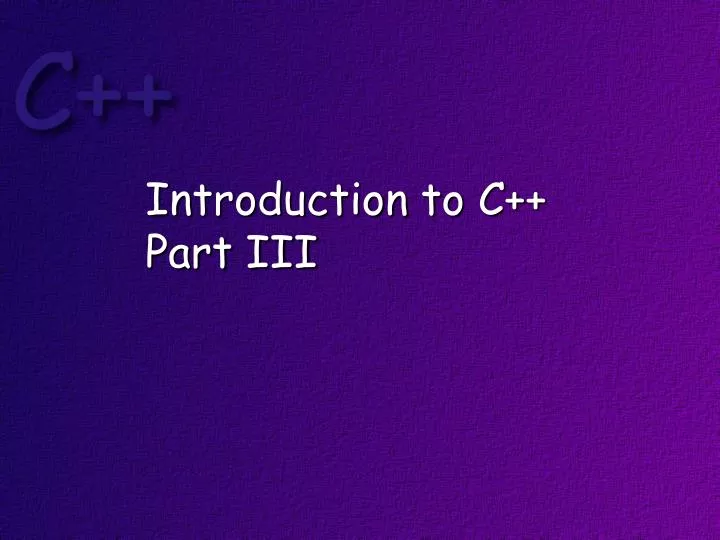 introduction to c part iii