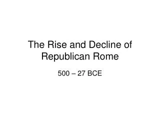 The Rise and Decline of Republican Rome