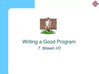 Writing a Good Program 7. Stream I/O