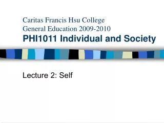 Caritas Francis Hsu College General Education 2009-2010 PHI1011 Individual and Society