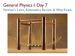 general physics i day 7 newton s laws kinematics review mini exam