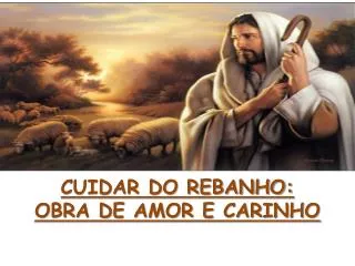 cuidar do rebanho obra de amor e carinho