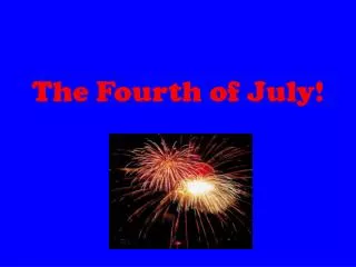The Fourth of July!