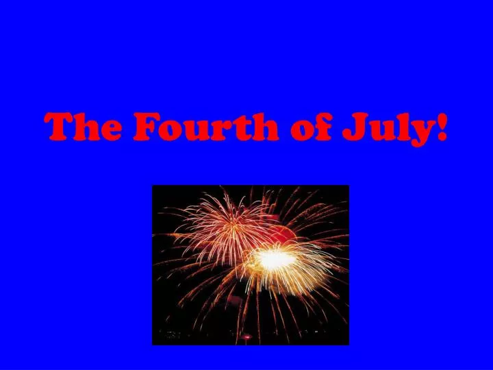 the fourth of july