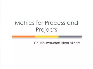 Metrics for Process and Projects