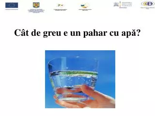 c t de greu e un pahar cu ap