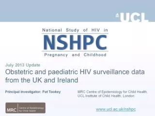 July 2013 Update Obstetric and paediatric HIV surveillance data from the UK and Ireland