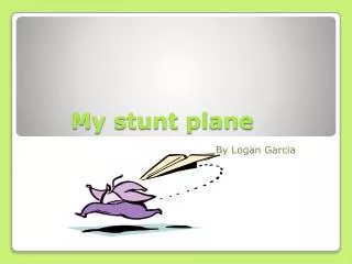 My stunt plane