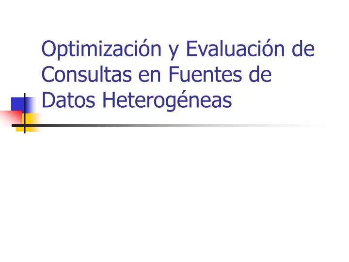 optimizaci n y evaluaci n de consultas en fuentes de datos heterog neas