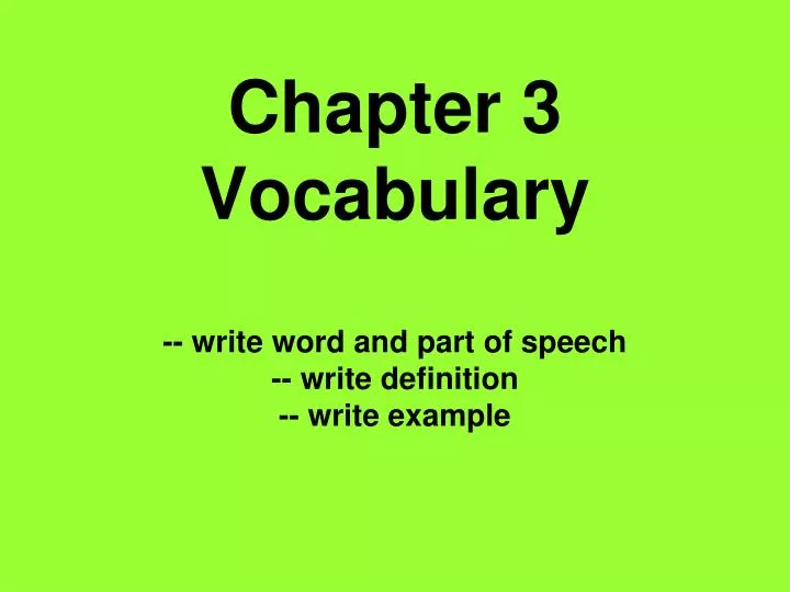 chapter 3 vocabulary write word and part of speech write definition write example