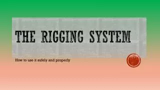 The rigging System