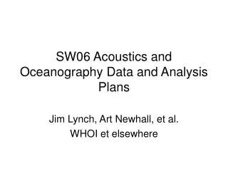 SW06 Acoustics and Oceanography Data and Analysis Plans