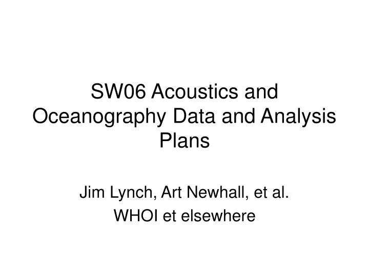 sw06 acoustics and oceanography data and analysis plans