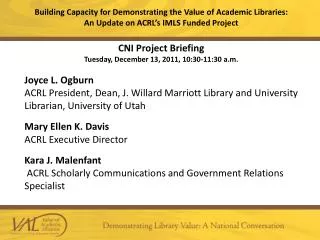 CNI Project Briefing Tuesday, December 13, 2011, 10:30-11:30 a.m. Joyce L. Ogburn