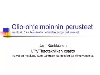 olio ohjelmoinnin perusteet luento 6 c tekniikoita virhetilanteet ja poikkeukset