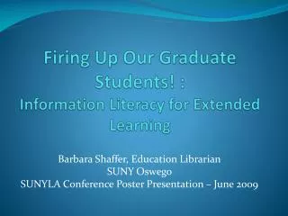 Firing Up Our Graduate Students! : Information Literacy for Extended Learning