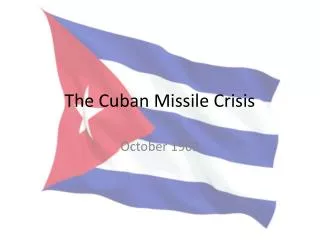 The Cuban Missile Crisis