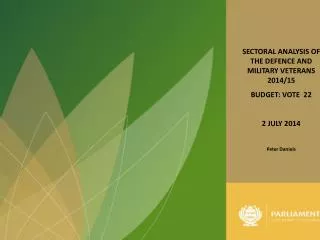 SECTORAL ANALYSIS OF THE DEFENCE AND MILITARY VETERANS 2014/15 BUDGET: VOTE 22 2 JULY 2014