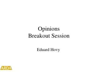 Opinions Breakout Session