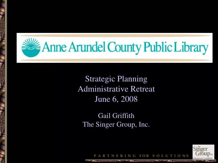 strategic planning administrative retreat june 6 2008 gail griffith the singer group inc