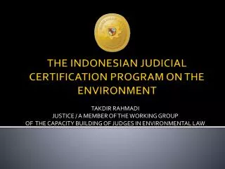 THE INDONESIAN JUDICIAL CERTIFICATION PROGRAM ON THE ENVIRONMENT
